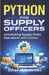 python for Supply Officers: Automating Supply Chain Operations with Python by Ethan M. Anderson