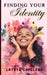 Finding Your Identity by Latoya Copeland