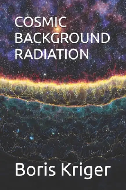 Cosmic Background Radiation by Boris Kriger