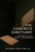 The Concrete Sanctuary by Michael Chiu Ying Yu