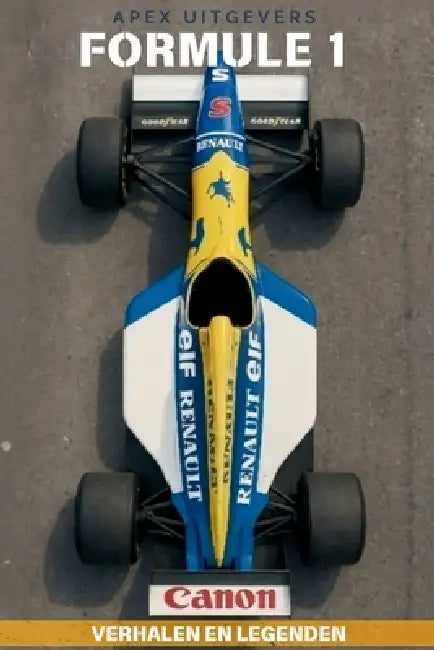 Formule 1: Verhalen en Legenden: Cruciale rivaliteiten, unieke anekdotes en de bepalende momenten uit de koningsklasse van de autosport by Apex Uitgevers