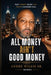 All Money Ain't Good Money: Fast Money Made Him. Truth Changed Him. by Sr. Willis Andre