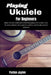 Playing Ukulele For Beginners: Enjoy vibrant sound and confident playing with simple, step-by-step methods that support creativity and steady musical by Paxton Jaylen