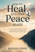 How to Heal and Find Peace Again: A Practical Guide to Letting Go of Hurt, Reclaiming Your Happiness, and Creating Lasting Emotional Freedom by Ronald Coker