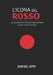 L'Icona del Rosso: Come la materia ha inventato il sapore del mondo (e perché l'anima non serve più) by Davide Appi