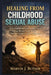 Healing from Childhood Sexual Abuse: The Complete Recovery System to Process Trauma, Release Shame, Rewire Emotional Triggers, and Reclaim Your Life by Marvin J. Butner