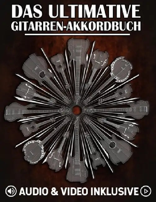 Das ultimative Gitarren-Akkordbuch: Lerne das CAGED-System, um überall auf dem Griffbrett Akkorde zu spielen by Lisa Golden, Karl Golden