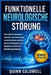 Funktionelle neurologische Störung: Unerklärliche Symptome verstehen, Zusammenhänge zwischen Körper und Geist, Herausforderungen bei der Diagnose und by Quinn Caldwell