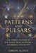 Patterns and Pulsars: Ten Stories Inspired by the Nobel Prize in Physics Laureates, 1970 to 1979 by Simon Alden
