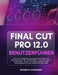 Final Cut Pro 12.0 Benutzerführer: Ein Vollständiger Anfängerleitfaden Zur Meisterschaft Im Videoschnitt, Zur Zeitleiste-Steuerung, Zu Multi-Kamera-Wo by Kenneth Ginsberg