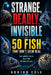Strange, Deadly, Invisible 50 Fish That Don't Seem Real: Incredible Facts from the Hidden Ocean by Adrian Cole
