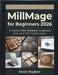 MillMage for Beginners 2026: Avoid Costly Mistakes and Create Professional CNC Projects with Confidence by Kevin Raybon