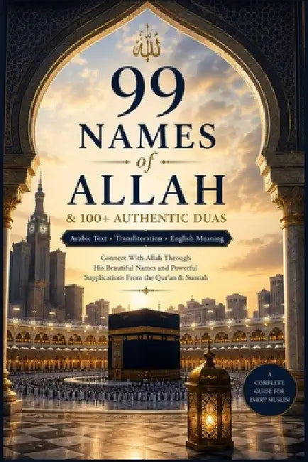 99 Names of Allah & 100+ Authentic Duas: Arabic Text, Transliteration and English Meaning Connect with Allah through His Sacred Names Daily Duas from by Guided Hearts Press