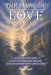 The Flow of Love: Learning to Love Again - A Guide to Energetic Healing and Realignment with Love's Flow by Ber Weyde