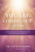 You Are Coming Out of This: Testimonies of Survival and Overcoming Trauma by Elder Danielle a. Valentine, Cicely M. Artis, Jeana Burke