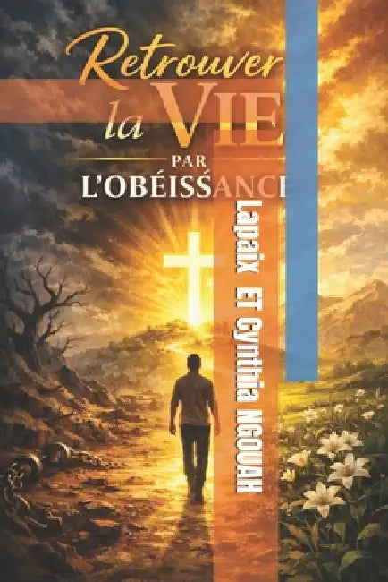 Retrouver la vie par l obéissance by Cynthia Tchanou, Lapaix Ngouah Fomekong