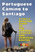 Portuguese Camino to Santiago: A Fully Updated Guide to the Central Coastal and Spiritual Routes by Aida McGregor