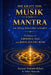 Die Kraft von Musik und Mantra ― Wie Klang dein Leben Verändert: Im Dialog mit Krishna Das und John Stuart Reid by Yukio Matsudo, Susanne Matsudo-Kiliani