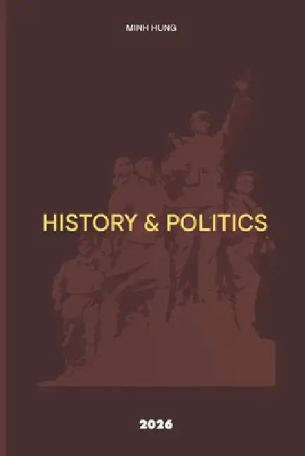History and Politics by Minh Hưng