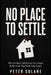 No Place to Settle: Why So Many Adults Can No Longer Build a Life That Feels Like Home by Peter Solane