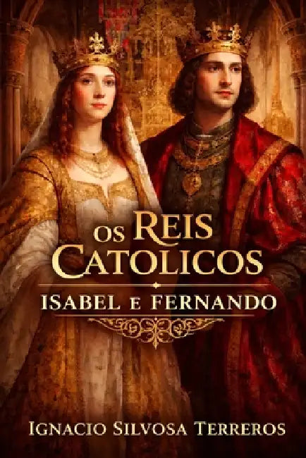 OS Reis Católicos: Isabel e Fernando by Ignacio Silvosa Terreros