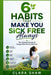 6 Habits that Make You Sick Free Always: The Lifestyle Secrets of People Who Rarely Get Sick by Clara Shaw