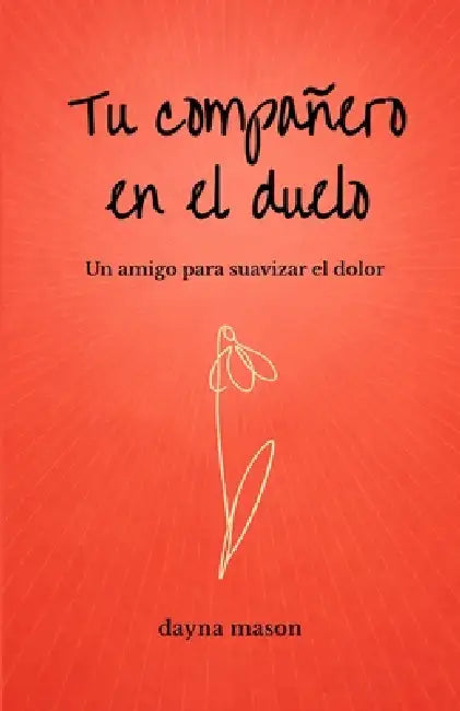 Tu compañero en el duelo: Un amigo para suavizar el dolor by Delane Hollstein, Dayna Mason