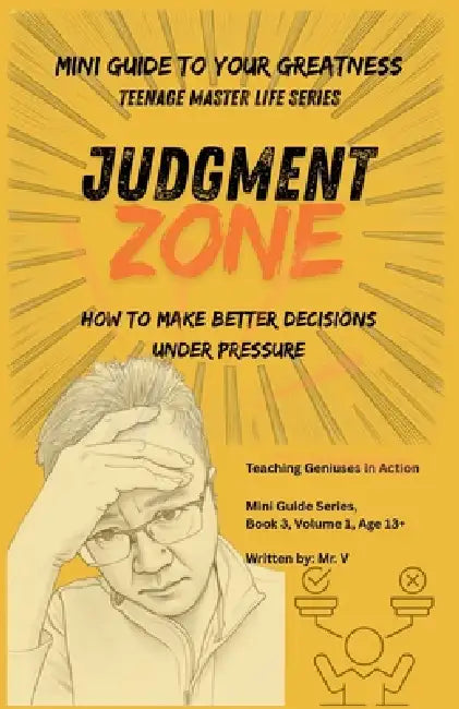 Judgment Zone: How to Make Better Decisions Under Pressure, Read People Clearly, and Protect Your Future by Tgia Geniusmaze, V.