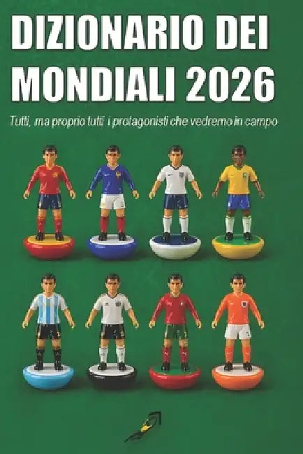 Dizionario Dei Mondiali 2026: Tutti, ma proprio tutti i protagonisti che vedremo in campo by Sorryboy, Sotto l'Incrocio