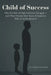 Child of Success Syndrome: Why the Children of High Achievers Struggle - and What Research Tells Us to Do About It by Katherine Bell
