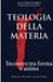 Teologia Della Materia: Incontro tra forma e anima by Francesco Scarinci