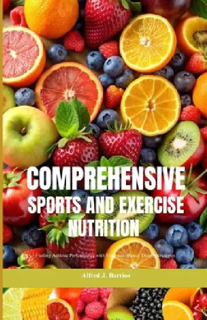Comprehensive Physiology of Sport and Exercise: The Science of Human Performance, Adaptation, and Athletic Optimization by Alfred J. Barrios