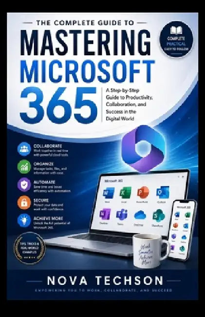 The Ultimate Microsoft 365 Handbook: Everything You Need to Know to ...