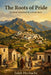 The Roots of Pride: A novel inspired by a true story by Salah Hechache
