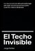 El Techo Invisible: La neurociencia del autosabotaje: por qué nos bloqueamos justo cuando más lo tenemos by Jorge Núñez