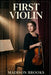 First Violin by Madison Brooks