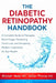 The Diabetic Retinopathy Handbook: A Complete Guide to Managing Blood Sugar, Preventing Vision Loss, and Navigating Modern Treatments for Eye Health by Julian Thorne, Alistair Vane