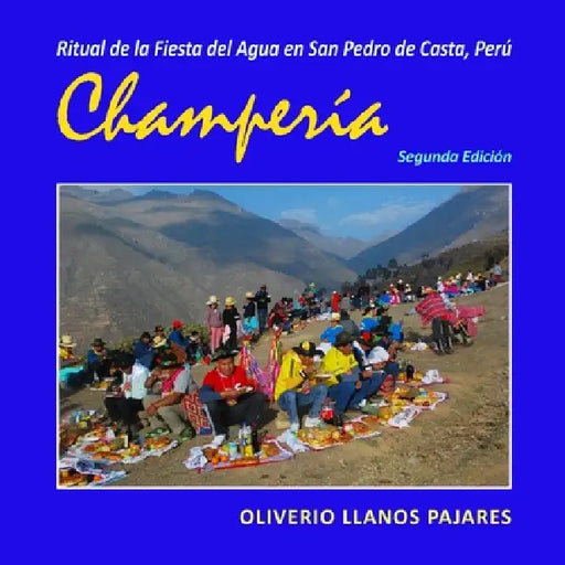 Ritual de la Fiesta del Agua en San Pedro de Casta, Perú. Champería. by Oliverio Llanos Pajares