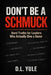 Don't Be a Schmuck: Hard Truths for Leaders Who Actually Give a Damn by DL Yule