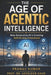The Age of Agentic Intelligence by Loveleen Gaur, Pranav Kumar