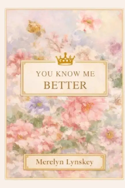 You Know Me Better by Michelle Miles, Merelyn Kelly Lynskey