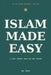 Islam Made Easy: A Clear, Friendly Guide for New Muslims by Ali Imam