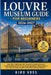 Louvre Museum Guide for Beginners: Easy First Time Paris Visit Plan with Courtyard and Glass Pyramid Entry Tips Must See Artworks Simple Routes Skip t by Kiro Voss