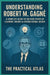 Understanding Robert M. Gagné: A Complete Guide to the Nine Events of Learning Theory and Instructional Design by The Practical Atlas