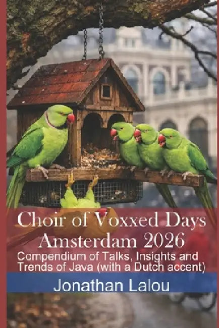 Choir of Voxxed Days Amsterdam 2026: Compendium of Talks, Insights and Trends of Java (with a Dutch accent) by Jonathan Lalou