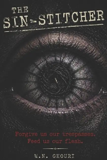 The Sin-Stitcher: A Psychological Horror Novel of Generational Rot and Living Sin by M. N. Ghouri