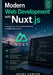 Modern Web Development with Nuxt.js: Leverage Vue, Server-Side Rendering, and Edge Deployment by Adams Howard