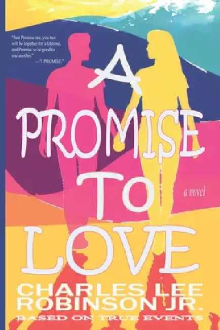 A Promise To Love by Charles Lee Robinson Jr. Lov