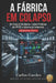 A Fabrica Em Colapso: Do Caos à Eficiência: Lições Práticas de PPCP e Liderança Industrial by Carlos Guedes