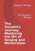 The Vocalist's Journey; Mastering the Art of Singing and Ministration: The Vocalist's Manual by Douglas Maraga